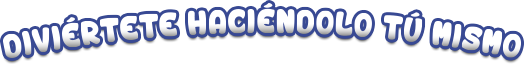 Diviértete haciendolo tú mismo